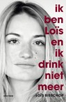 Ik ben Loïs en ik drink niet meer - Loïs Bisschop - 9789000363391