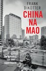 China na Mao - Frank Dikötter - 9789000376889