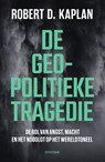 De geopolitieke tragedie - Robert D. Kaplan - 9789000386154