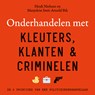 Onderhandelen met kleuters, klanten en criminelen - Heidi Nieboer ; Marjolein Smit-Arnold Bik - 9789000406654