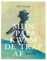 Mijn papa kwam de trap af - Paul Verrept - 9789002268953