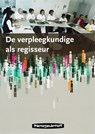 De verpleegkundige als regisseur - R. Broeken ; S. Boer ; M. de Wit ; Margriet de Wit - 9789006950915