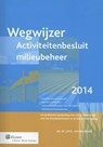 Wegwijzer Activiteitenbesluit Milieubeheer - J.H.G. van den Broek - 9789013114690