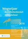 Activiteitenbesluit milieubeheer 2016 - J.H.G. van den Broek - 9789013132670