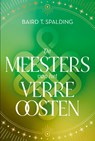 De Meesters van het Verre Oosten - Baird T. Spalding - 9789020223316