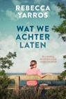 Wat we achterlaten - Rebecca Yarros - 9789020544800