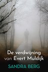 De verdwijning van Evert Muldijk - Sandra Berg - 9789020547771