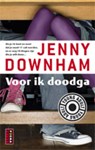 Voor ik doodga - DOWNHAM, Jenny - 9789021066929