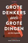 Grote denkers over grote dingen - Hans Alderliesten - 9789021145006