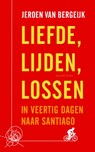 Liefde, lijden, lossen - Jeroen van Bergeijk - 9789021402345