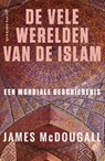 De vele werelden van de islam - James McDougall - 9789021436609