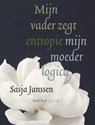 Mijn vader zegt entropie mijn moeder logica - Sasja Janssen - 9789021487847