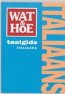Wat & Hoe taalgids Italiaans - LANGBROEK, Jessika  & SCHOENMAKER, Marjo  & LEXICOGRAFIE, Van Dale - 9789021535074