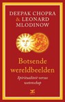 Botsende wereldbeelden - Deepak Chopra ; Leonard Mlodinow - 9789021551340