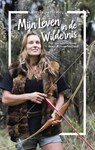 Mijn leven in de wildernis - Miriam Lancewood - 9789021564098