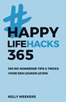 Happy lifehacks 365 - Kelly Weekers - 9789021572772