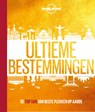 Ultieme bestemmingen - Lonely Planet - 9789021576299