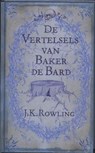 De vertelsels van Baker de Bard - ROWLING, J.K. - 9789022323724