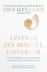 Leven in een mindful universum - Eben Alexander ; Karen Newell - 9789022588901