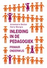 Inleiding in de pedagogiek - primair onderwijs - Annemarie Becker ; Harry Mungra - 9789023253518