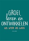 Groei, leren en ontwikkelen - Theo Lamers ; Mieke Hilster-Verhart - 9789023258421