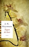 Tegen de keer - J.-K. Huysmans - 9789023462903