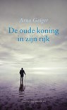 De oude koning in zijn rijk - Arno Geiger - 9789023467960