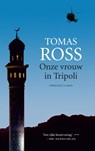 Onze vrouw in Tripoli - Tomas Ross - 9789023471530