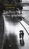 Kleine filosofie van het ouder worden - Wilhelm Schmid - 9789023498513
