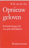Opnieuw geloven - W.R. van der Zee - 9789023919384