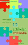 12 artikelen over het gebed - Henk van der Meulen ; Jurrien Mol ; Edward van 't Slot - 9789023979425