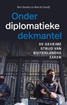 Onder diplomatieke dekmantel - Ron Geraets ; Bob de Graaff - 9789024475766
