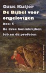 De bijbel voor ongelovigen 5 De twee koninkrijken, Job en de profeten - Guus Kuijer - 9789025307523
