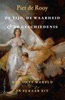 De tijd, de waarheid en de geschiedenis - Piet de Rooy - 9789025318819