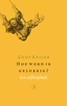 Hoe word ik gelukkig? - KUIJER, Guus - 9789025340001