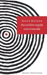Hoe een klein rotgodje God vermoordde - Guus Kuijer - 9789025364953