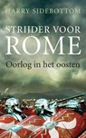 Strijder voor Rome. Oorlog in het oosten - Harry Sidebottom - 9789025369675