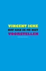 Dat kan ik me niet voorstellen - Vincent Icke - 9789025437466