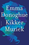 Kikkermuziek - Emma Donoghue - 9789025444020