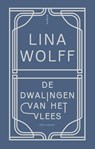 De dwalingen van het vlees - Lina Wolff - 9789025459437
