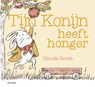 Tijn Konijn heeft honger - Claudia Rueda - 9789025769222