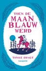 Toen de maan blauw werd - Tonke Dragt - 9789025870508