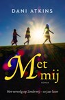 Met mij - Dani Atkins - 9789026171222