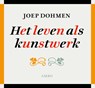 Het leven als kunstwerk - Joep Dohmen - 9789026323416
