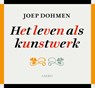Het leven als kunstwerk - Joep Dohmen - 9789026324420