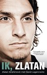 Ik Zlatan - Zlatan Ibrahimovic - 9789026327452