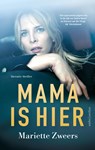 Mama is hier - Mariette Zweers - 9789026346743