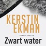 Zwart water - Kerstin Ekman - 9789026360220