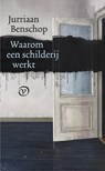 Waarom een schilderij werkt - Jurriaan Benschop - 9789028222113