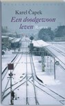 Een doodgewoon leven - Karel Capek - 9789028422469